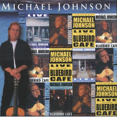 Michael Johnson Live At The Bluebird Café's cover