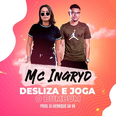 Desliza e Joga o Bumbum By DJ Henrique da VK, MC Ingryd's cover