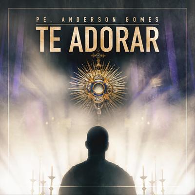 Te Adorar By Padre Anderson Gomes's cover