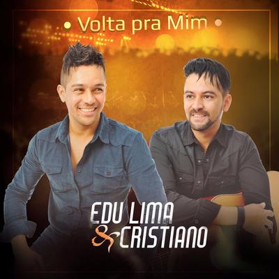 Volta pra Mim (Ao Vivo) By Edu lima & Cristiano's cover