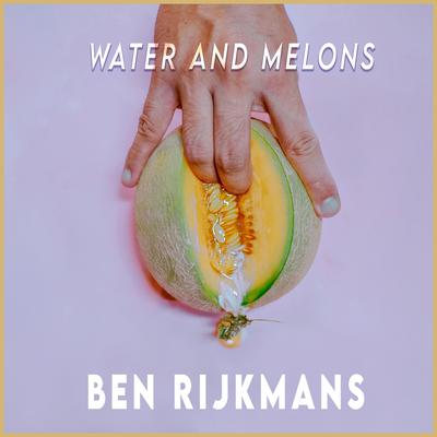 Water and Melons By Ben Rijkmans's cover