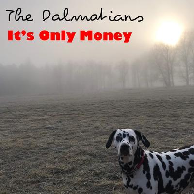 Its Only Money By The Dalmatians's cover