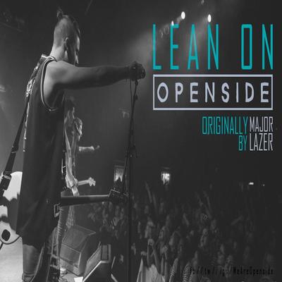 Lean On (Major Lazer Cover) By Openside's cover