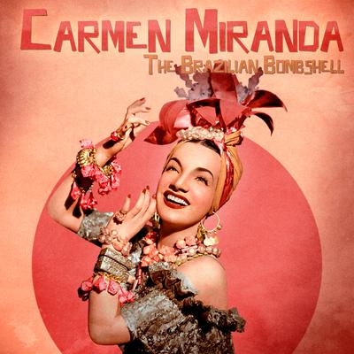 Mama Eu Quero (I Want My Mama) (Remastered) By Carmen Miranda's cover