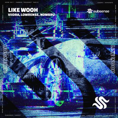 Like Wooh (Original Mix) By Viidra, Lowrense, NowBru's cover