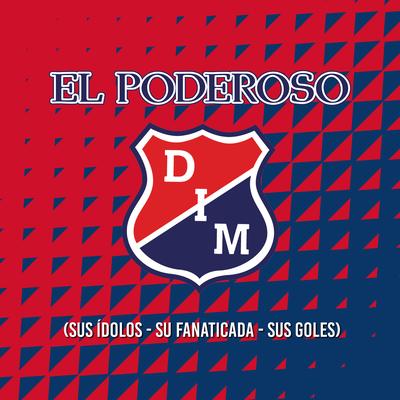 Dim... El Poderoso (Sus Ídolos - Su Fanaticada - Sus Goles)'s cover