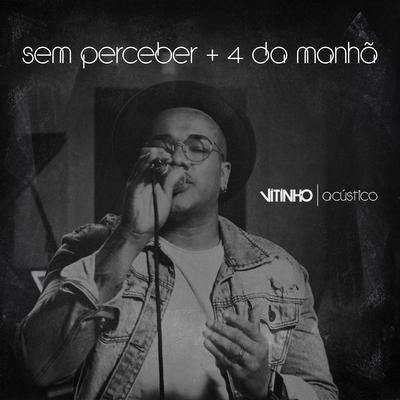 Sem Perceber (Acústico) By Vitinho's cover