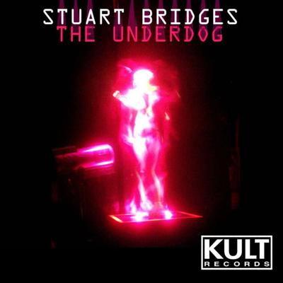 KULT Records Presents:  Stuart Bridges The Underdog's cover