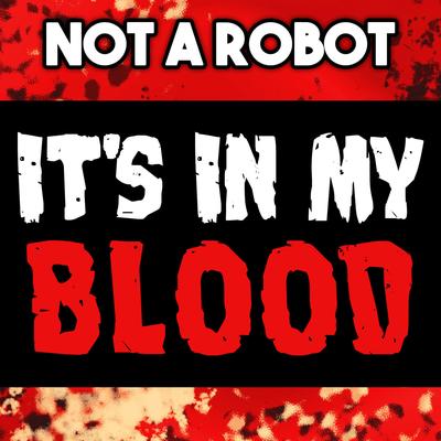 It's in My Blood By Not a Robot, Tryhardninja's cover