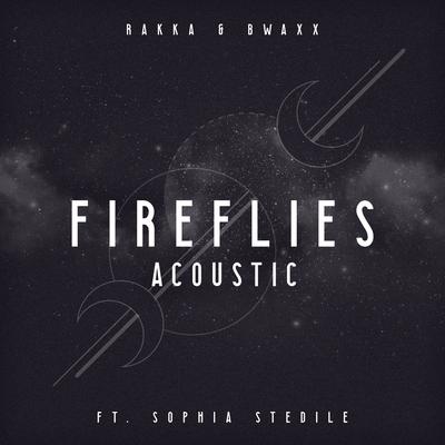 Fireflies (Acoustic) By Rakka, BWAXX, Sophia Stedile's cover