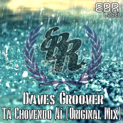 Tá Chovendo Ai (Original Mix) By Daves Groover's cover