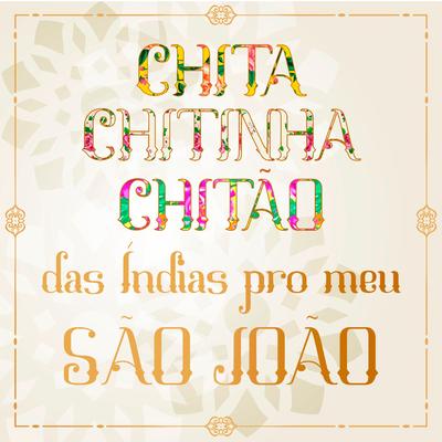 Chita, Chitinha, Chitão: Das Índias pro Meu São João (Ao Vivo)'s cover