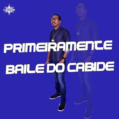 Primeiramente Baile do Cabide By DJ Cabide's cover