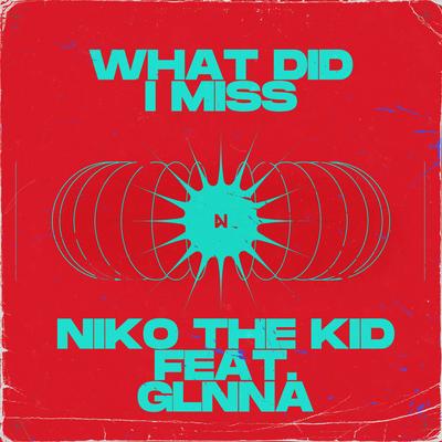 What Did I Miss By Niko The Kid, GLNNA's cover