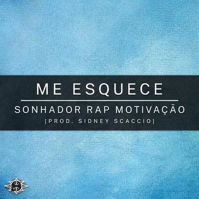 Me Esquece By Sonhador Rap Motivação, Sidney Scaccio's cover