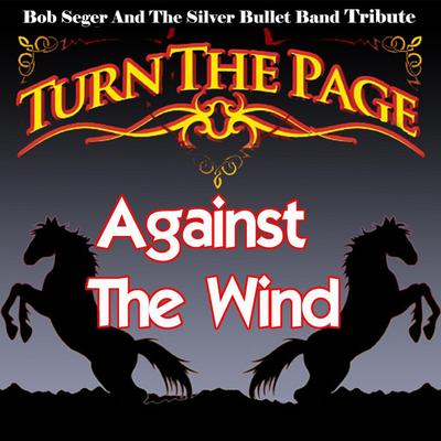 Against the Wind - Bob Seger and the Silver Bullet Band Tribute By Sam Morrison and Turn the Page's cover