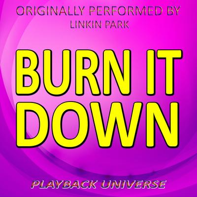 Burn It Down (Originally Performed by Linkin Park) By Playback Universe's cover
