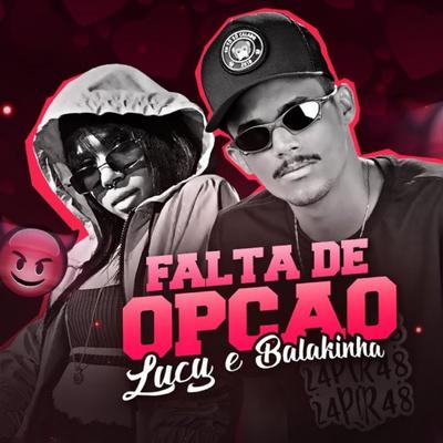 Falta de Opção By Mc Lucy, Mc Balakinha's cover