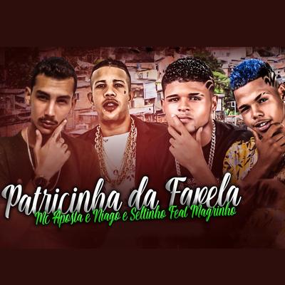 Patricinha da Favela (feat. Mc Magrinho) By Niago e Seltinho, MC Aposta, Mc Magrinho's cover