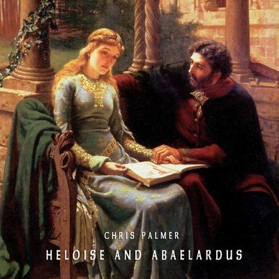 Heloise and Abaelardus By Chris Palmer's cover