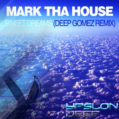 Sweet Dreams (Deep Gomez Remix) By Mark Tha House, Deep Gomez's cover