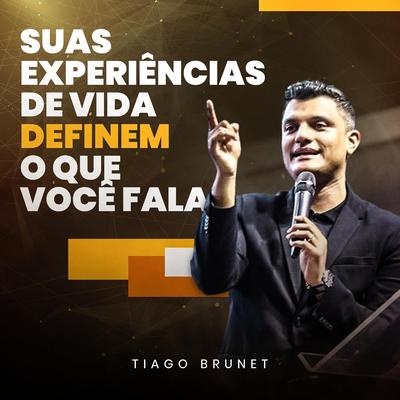 Suas Experiências Definem o Que Você Fala By Tiago Brunet's cover