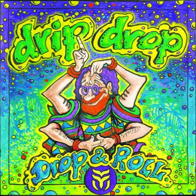 Drop & Roll By Drip Drop's cover
