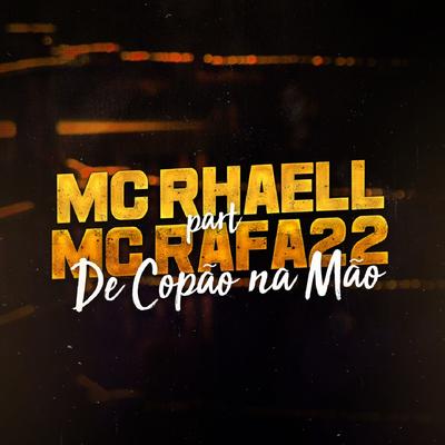De Copão na Mão By MC Rahell, MC Rafa 22's cover