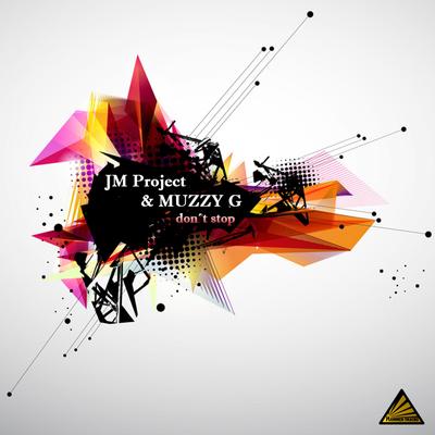 Don't Stop (DualXess Remix) By Muzzy G., JM Project's cover