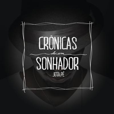 Crônicas de um Sonhador By Jota.pê's cover