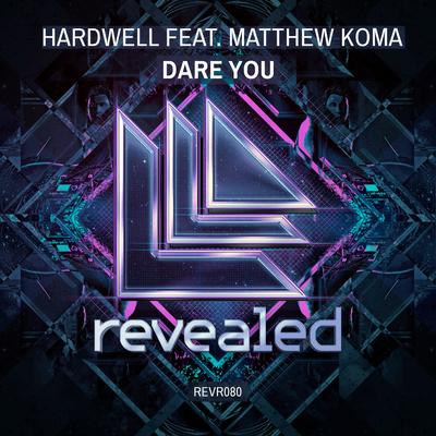 Dare You (Radio Edit) By Hardwell, Matthew Koma's cover