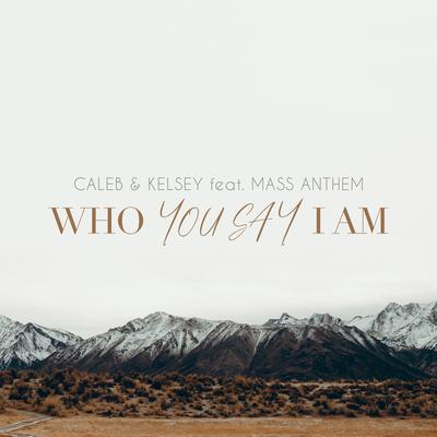 You Say / Who You Say I Am By Caleb and Kelsey, Mass Anthem's cover