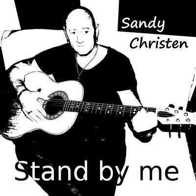 Stand by Me By Sandy Christen, Ben E. King, Jerry Leiber, Mike Stoller's cover