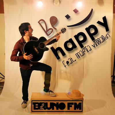 Be Happy By Bruno Fm, María Villalón's cover