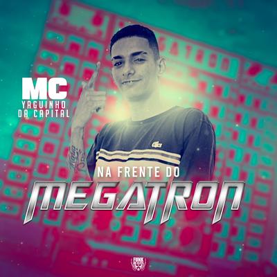 Na Frente do Megatron By MC Yaguinho da Capital's cover