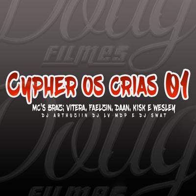 Cypher os Crias 01 By Dj Lv Mdp, DJ Swat, Faelzin, Kisk, Daan MC, WESLEY, Dj Arthuziin, Mc Vitera's cover