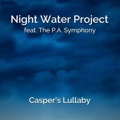 Casper's Lullaby (feat. The P.A. Symphony) By Night Water Project, The P.A. Symphony's cover