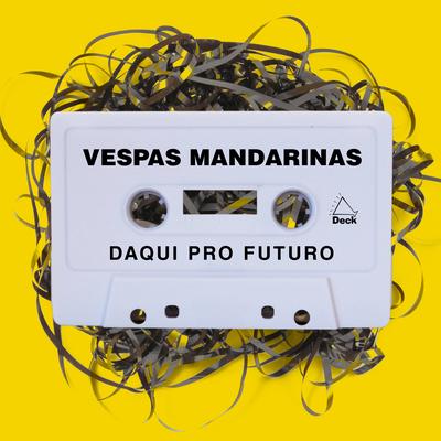 Daqui Pro Futuro By Samuel Rosa, Vespas Mandarinas's cover