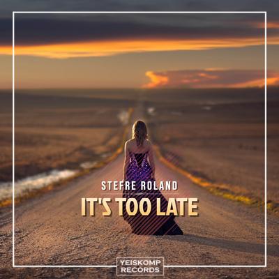 It's Too Late By Stefre Roland's cover