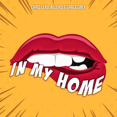 In My Home By Chris Leão, Allexis, Grace Grey's cover