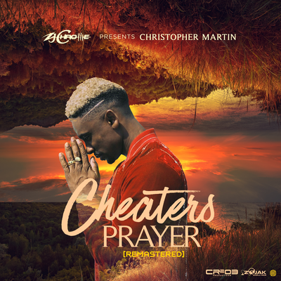 Cheaters Prayer (Remastered) By Christopher Martin, ZJ Chrome's cover