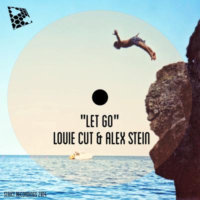 Let Go (Original Mix) By Louie Cut, Alex Stein's cover