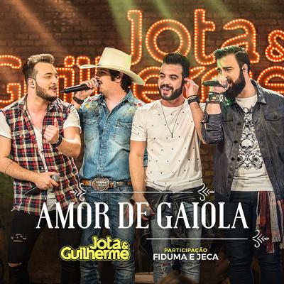 Amor de Gaiola (Ao Vivo) By Jota & Guilherme, Fiduma & Jeca's cover