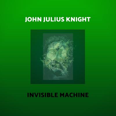 Invisible Machine (John Julius Knight Remix)'s cover