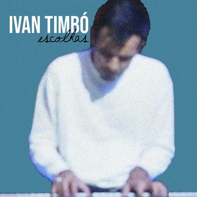 Escolhas By Ivan Timbó's cover