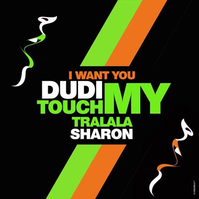 I Want You Touch My Tralala By Dudi Sharon's cover