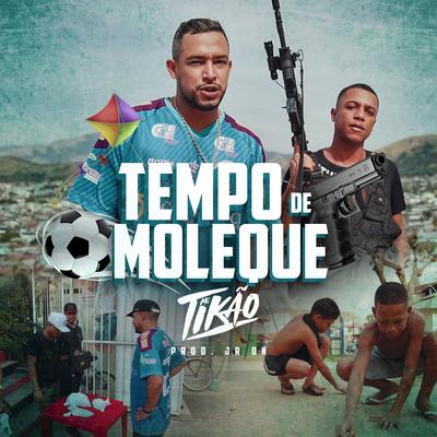 Tempo de Moleque By Mc Tikão's cover