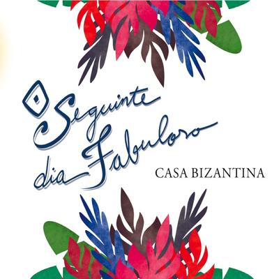 O Seguinte Dia Fabuloso By Casa Bizantina's cover