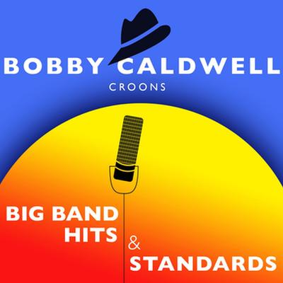 Bobby Caldwell Croons Big Band Hits & Standards's cover