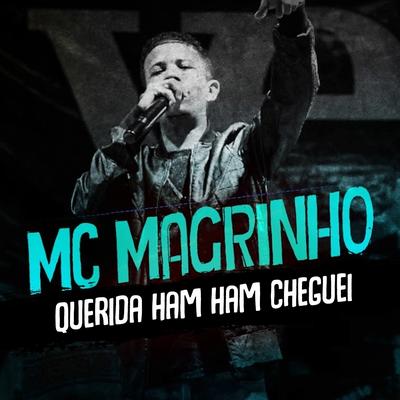 Querida Ham Ham Cheguei By Mc Magrinho's cover